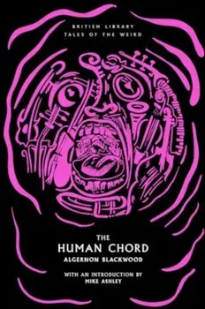 The Human Chord. Unabridged ed, Paperback/Algernon Blackwood