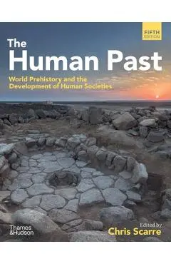 The Human Past: World Prehistory & the Development of Human Societies - Chris Scarre