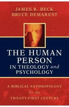 The Human Person in Theology and Psychology - James R. Beck