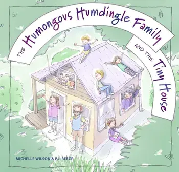 The Humongous Humdingle Family and the Tiny House. New ed, Hardback/Michelle Wilson