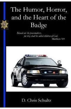 The Humor, Horror, and the Heart of the Badge - Chris Schultz