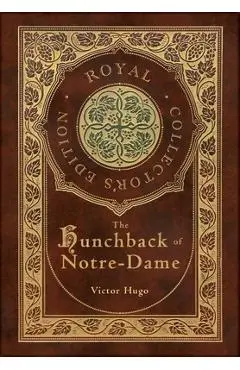 The Hunchback of Notre-Dame (Royal Collector's Edition) (Case Laminate Hardcover with Jacket) - Victor Hugo