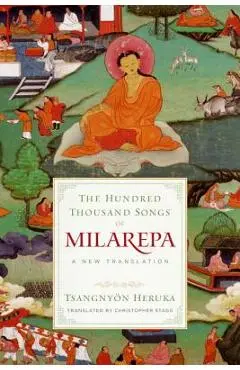 The Hundred Thousand Songs of Milarepa: A New Translation - Tsangny�n Heruka