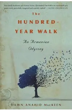 The Hundred-Year Walk: An Armenian Odyssey - Dawn Anahid Mackeen