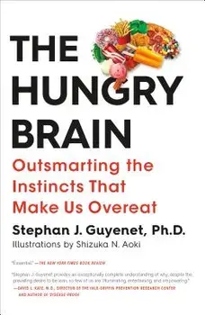 The Hungry Brain: Outsmarting the Instincts That Make Us Overeat, Paperback/Stephan J. Guyenet