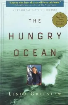The Hungry Ocean: A Swordboat Captain's Journey - Linda Greenlaw