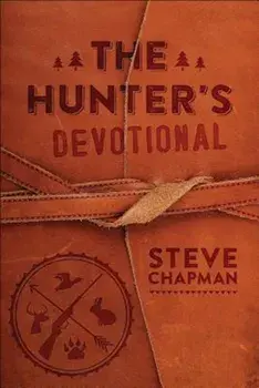 The Hunter's Devotional, Hardcover/Steve Chapman