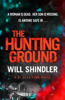 The Hunting Ground. A gripping detective novel that will give you chills, Paperback/Will Shindler