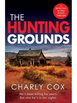 The Hunting Grounds. A dark, nail-biting, unputdownable crime thriller with twists to make you gasp, Paperback/Charly Cox