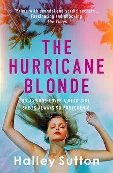 The Hurricane Blonde. 'Brims with scandal and sordid secrets ... fascinating and shocking' - The Times, Paperback/Halley Sutton