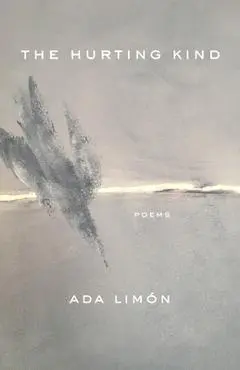 The Hurting Kind: Poems - Ada Limón