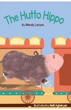 The Hutto Hippo - Wendy Larson