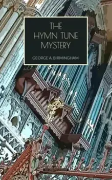 The Hymn Tune Mystery, Paperback/George Birmingham