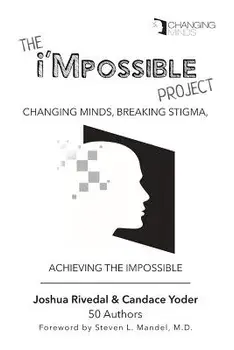 The i'Mpossible Project: Changing Minds, Breaking Stigma, Achieving the Impossible, Paperback/Joshua Rivedal