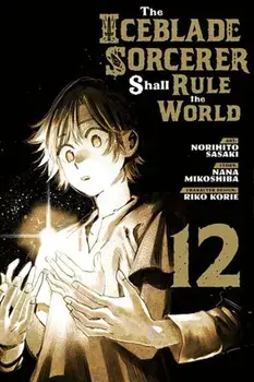 The Iceblade Sorcerer Shall Rule the World 12, Paperback/Norihito Sasaki