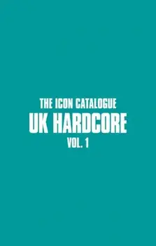 The Icon Catalogue UK Hardcore Vol. 1, Paperback/***