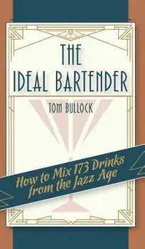 The Ideal Bartender 1917 Reprint, Hardcover/Tom Bullock