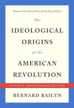 The Ideological Origins of the American Revolution, Paperback/Bernard Bailyn
