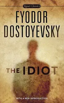The Idiot/Fyodor Dostoyevsky