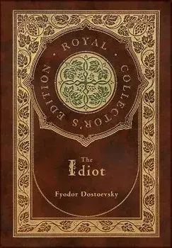 The Idiot (Royal Collector's Edition) (Case Laminate Hardcover with Jacket), Hardcover/Fyodor Dostoevsky