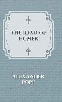 The Illiad Of Homer, Hardcover/Alexander Pope
