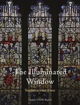 The Illuminated Window. Stories Across Time, Hardback/Virginia Chieffo Raguin
