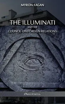 The Illuminati and the Council on Foreign Relations, Paperback/Myron Fagan