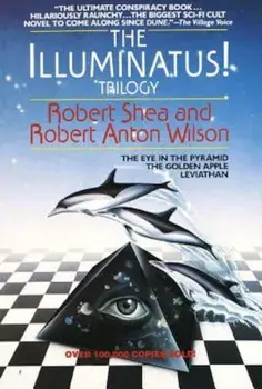 The Illuminatus! Trilogy: The Eye in the Pyramid, the Golden Apple, Leviathan, Paperback/Robert Shea