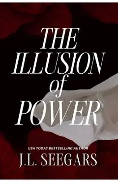 The Illusion of Power - J. L. Seegars