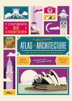 The Illustrated Atlas of Architecture and Marvelous Monuments, Hardcover/Alexandre Verhille