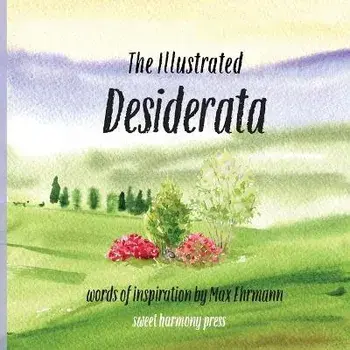 The Illustrated Desiderata, Paperback/Sweet Harmony Press