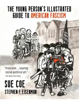 The Illustrated Guide to American Fascism, Paperback/Sue Coe