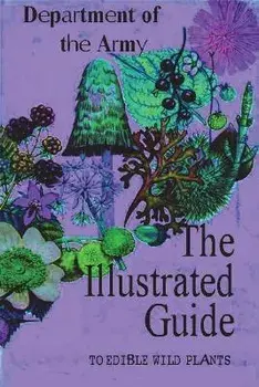 The Illustrated Guide to Edible Wild Plants, Paperback/Department Of The Army