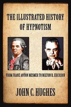 The Illustrated History of Hypnotism, Paperback/John C. Hughes