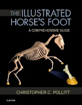The Illustrated Horse's Foot. A comprehensive guide, Hardback/Christopher C. Pollitt