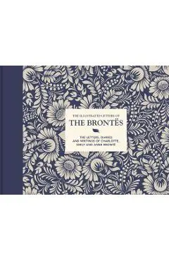 The Illustrated Letters of the Bront�s: The Letters, Diaries and Writings of Charlotte, Emily and Anne Bront� - Juliet Gardiner