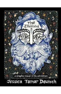 The Illustrated Pirkei Avot: A Graphic Novel of Jewish Ethics - Jessica Tamar Deutsch