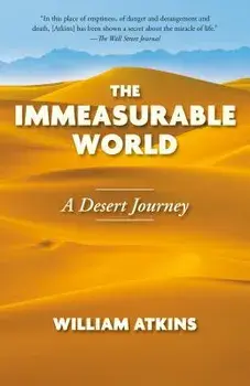 The Immeasurable World: A Desert Journey, Paperback/William Atkins