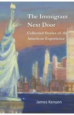 The Immigrant Next Door - James Kenyon