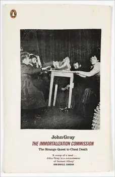 The Immortalization Commission. The Strange Quest to Cheat Death, Paperback/John Gray