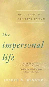 The Impersonal Life: The Classic of Self-Realization, Paperback/Joseph S. Benner