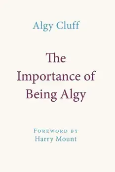 The Importance of Being Algy, Hardback/Algy Cluff
