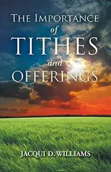 The Importance of Tithes and Offerings, Paperback/Jacqui D. Williams