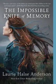 The Impossible Knife of Memory, Paperback/Laurie Halse Anderson