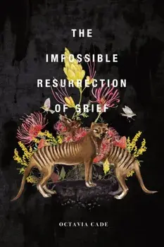 The Impossible Resurrection of Grief, Paperback/Octavia Cade