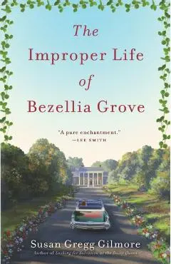 The Improper Life of Bezellia Grove - Susan Gregg Gilmore