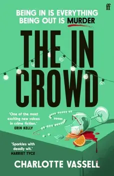 The In Crowd. Agatha Christie meets Made in Chelsea in this witty and addictive whodunnit, Main, Paperback/Charlotte Vassell