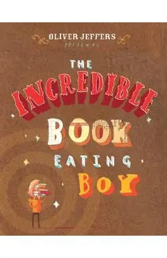 The Incredible Book Eating Boy - Oliver Jeffers