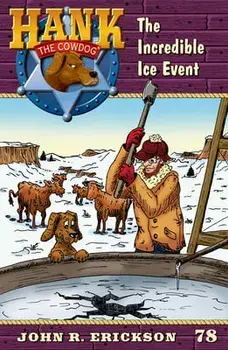 The Incredible Ice Event: Hank the Cowdog Book 78, Paperback/John R. Erickson