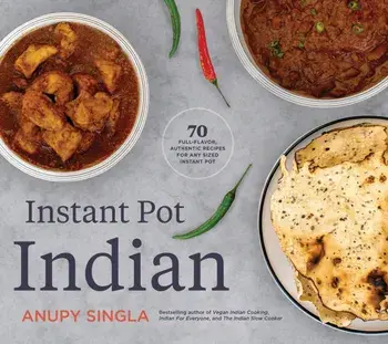 The Indian Instant Pot Cookbook. 70 Healthy, Easy, Authentic Recipes, Paperback/Anupy Singla